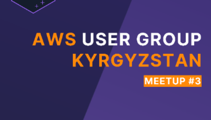 AWS User Group Kyrgyzstan Meetup #3